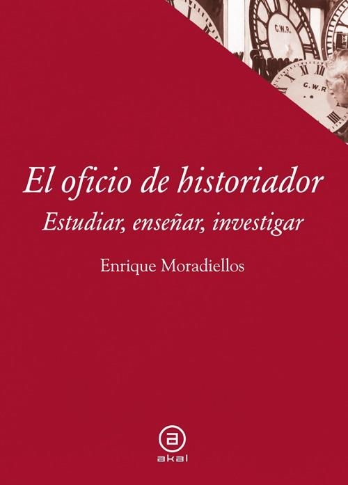 OFICIO DE HISTORIADOR.ESTUDIAR,ENSEÑAR,INVESTIGAR | 9788446038658 | MORADIELLOS, ENRIQUE | Llibreria La Gralla | Llibreria online de Granollers