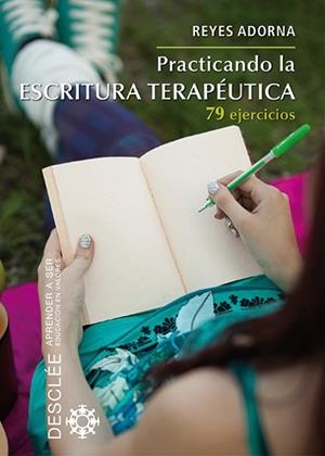 PRACTICANDO LA ESCRITURA TERAPÉUTICA.79 EJERCICIOS | 9788433026767 | ADORNA, REYES | Llibreria La Gralla | Llibreria online de Granollers