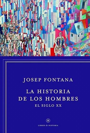 HISTORIA DE LOS HOMBRES, EL. EL SIGLO XX | 9788498926392 | FONTANA, JOSEP | Llibreria La Gralla | Llibreria online de Granollers