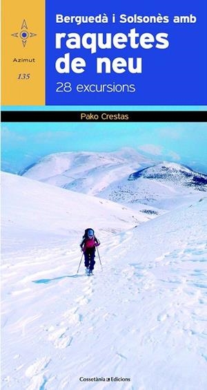 BERGUEDÀ I SOLSONÈS AMB RAQUETES DE NEU. 28 EXCURSIONS (AZIMUT, 135) | 9788490341810 | CRESTAS, PAKO | Llibreria La Gralla | Llibreria online de Granollers