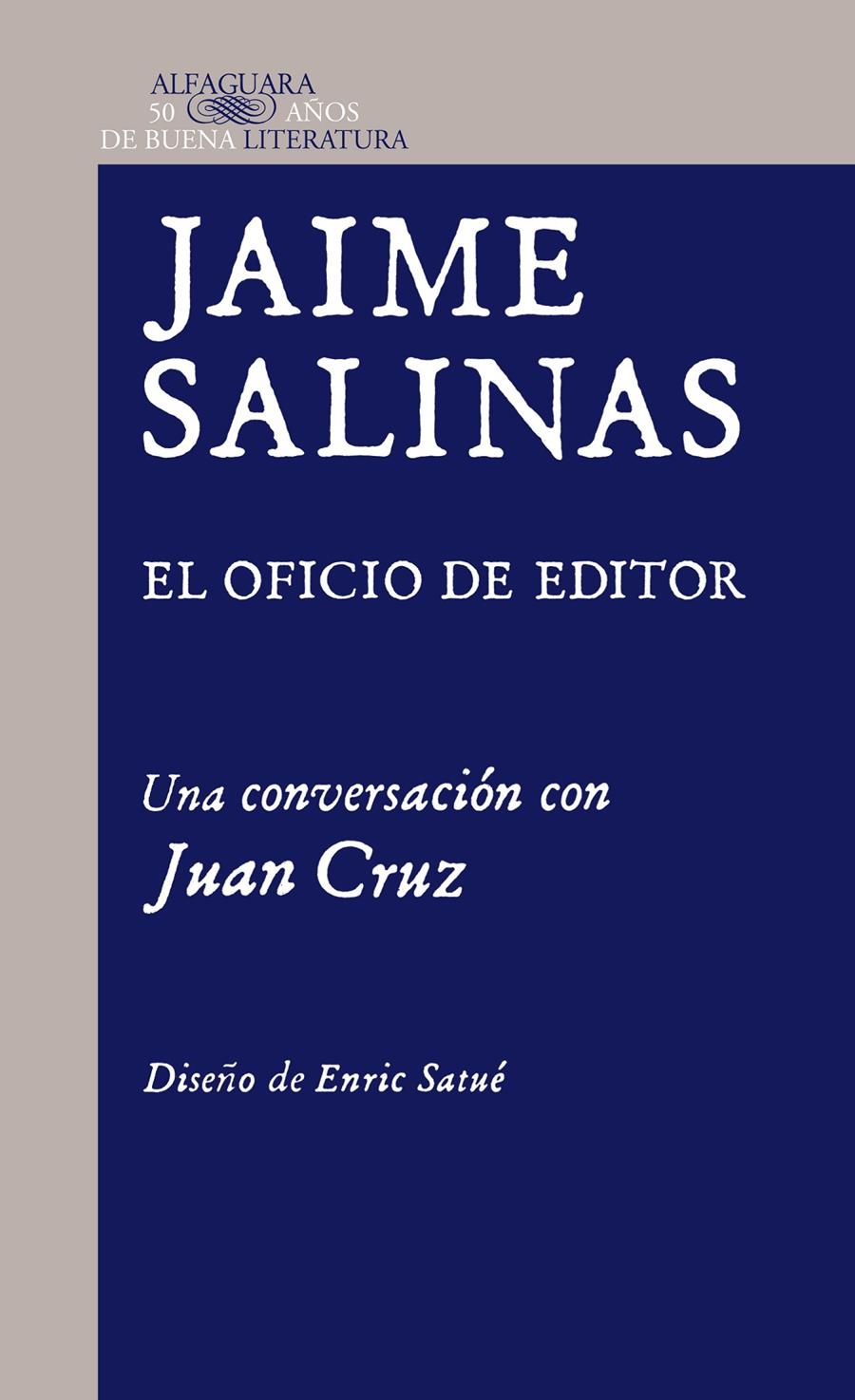 JAIME SALINAS. EL OFICIO DE EDITOR. UNA CONVERSACIÓN CON JUAN CRUZ | 9788420415208 | CRUZ RUIZ, JUAN/SALINAS, JAIME | Llibreria La Gralla | Llibreria online de Granollers