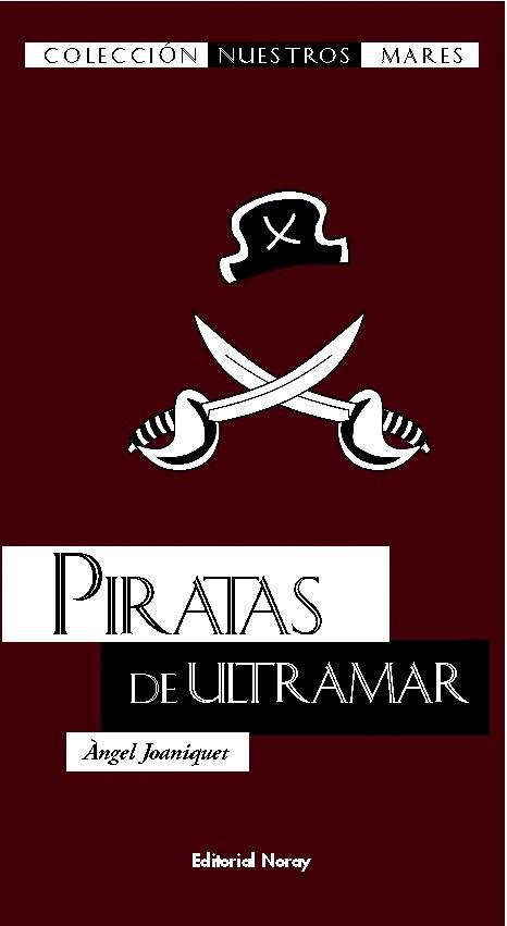 PIRATAS DE ULTRAMAR (NUESTROS MARES) | 9788474862294 | JOANIQUET, ÁNGEL | Llibreria La Gralla | Llibreria online de Granollers