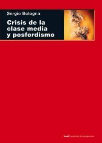 CRISIS DE LA CLASE MEDIA Y POSFORDISMO | 9788446024743 | BOLOGNA, SERGIO | Llibreria La Gralla | Librería online de Granollers