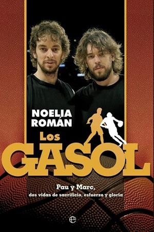 GASOL.PAU Y MARC,DOS VIDAS DE SACRIFICIO,ESFUERZO Y GLORIA | 9788499709789 | ROMÁN, NOELIA | Llibreria La Gralla | Llibreria online de Granollers