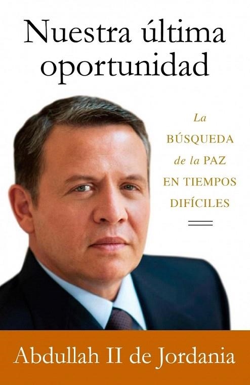 NUESTRA ÚLTIMA OPORTUNIDAD | 9788499920160 | ABDULLAH II DE JORDANIA | Llibreria La Gralla | Librería online de Granollers