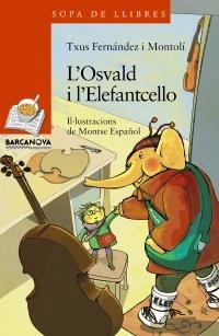 OSVALD I L ' ELEFANTCELLO (SOPA DE LLIBRES,187) | 9788448929077 | FERNÁNDEZ, TXUS | Llibreria La Gralla | Librería online de Granollers
