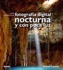 GUÍA COMPLETA FOTOGRAFÍA DIGITAL NOCTURNA Y POCA LUZ | 9788480769716 | FREEMAN, MICHAEL | Llibreria La Gralla | Llibreria online de Granollers