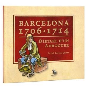 BARCELONA 1706-1714. DIETARI D'UN ADROGUER | 9788498504989 | GARCIA QUERA, ORIOL | Llibreria La Gralla | Llibreria online de Granollers