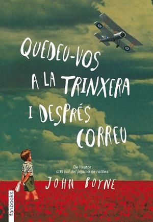 QUEDEU-VOS A LA TRINXERA I DESPRÉS CORREU | 9788415745426 | BOYNE, JOHN | Llibreria La Gralla | Llibreria online de Granollers