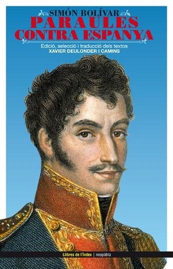 PARAULES CONTRA ESPANYA | 9788496563339 | BOLIVAR, SIMON | Llibreria La Gralla | Llibreria online de Granollers
