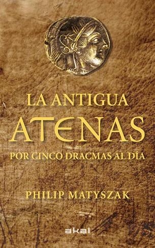 ANTIGUA ATENAS POR CINCO DRACMAS AL DÍA, LA | 9788446035183 | MATYSZAK, PHILIP | Llibreria La Gralla | Llibreria online de Granollers