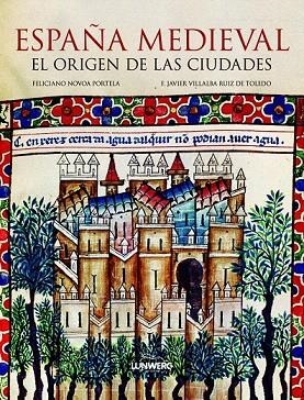 ESPAÑA MEDIEVAL. EL ORIGEN DE LAS CIUDADES | 9788497858502 | NOVOA PORTELA, FELICIANO; VILLALBA RUIZ DE TOLEDO, F. JAVIER | Llibreria La Gralla | Librería online de Granollers