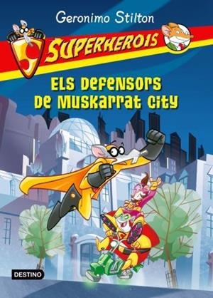 DEFENSORS DE MUSKARRAT CITY, ELS (GERONIMO STILTON SUPERHEROIS, 1) | 9788499321165 | STILTON, GERONIMO | Llibreria La Gralla | Llibreria online de Granollers