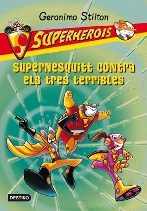 SUPERNESQUITT CONTRA ELS TRES TERRIBLES (SUPERHEROIS, 4) | 9788499325156 | STILTON, GERONIMO | Llibreria La Gralla | Llibreria online de Granollers