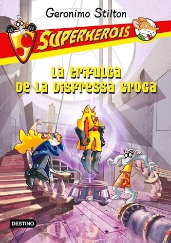 TRIFULGA DE LA DISFRESSA GROGA, LA (SUPERHEROIS, 6. GERONIMO STILTON) | 9788499327594 | STILTON, GERONIMO | Llibreria La Gralla | Llibreria online de Granollers