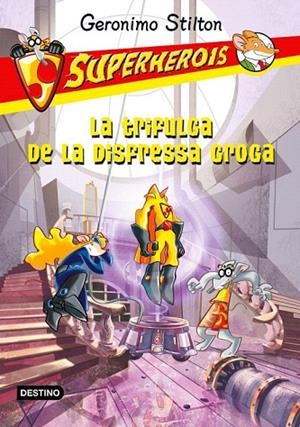 TRIFULGA DE LA DISFRESSA GROGA, LA (SUPERHEROIS, 6. GERONIMO STILTON) | 9788499327594 | STILTON, GERONIMO | Llibreria La Gralla | Llibreria online de Granollers