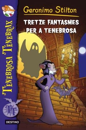TRETZE FANTASMES PER A TENEBROSA (TENEBROSA TENEBRAX 1) | 9788499325569 | STILTON, GERONIMO | Llibreria La Gralla | Llibreria online de Granollers