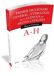 PRIMER DICCIONARI GENERAL ETIMOLÒGIC DE LA LLENGUA DE SIGNES CATALANA A-H | 9788499841144 | FERRERONS RUIZ, RAMON | Llibreria La Gralla | Llibreria online de Granollers