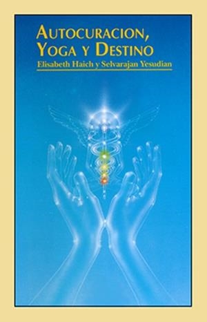 AUTOCURACIÓN, YOGA Y DESTINO | 9788487476167 | HAICH, ELISABETH / YESUDIAN, SELVARAJAN | Llibreria La Gralla | Llibreria online de Granollers