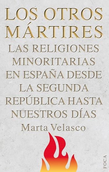 OTROS MÁRTIRES.RELIGIONES MINORITARIAS EN ESPAÑA DESDE LA SEGUNDA REPÚBLICA HASTA NUESTROS DÍAS | 9788496797574 | VELASCO, MARTA | Llibreria La Gralla | Llibreria online de Granollers