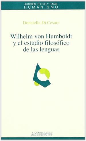 WILHELM VON HUMBOLDT Y EL ESTUDIO FILOSOFICO DE LAS LENGUAS | 9788476585559 | DI CESARE, DONATELLA | Llibreria La Gralla | Librería online de Granollers