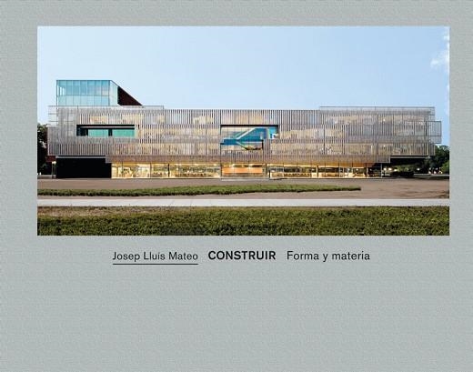CONSTRUIR FORMA Y MATERIA | 9788434313118 | MATEO, JOSEP LLUÍS | Llibreria La Gralla | Llibreria online de Granollers