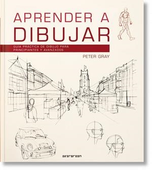 APRENDER A DIBUJAR.GUIA PRACTICA DE DIBUJO PARA PRINCIPIANTE | 9783822857861 | GRAY, PETER | Llibreria La Gralla | Librería online de Granollers