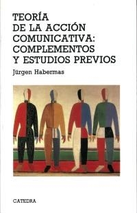 TEORÍA DE LA ACCIÓN COMUNICATIVA.COMPLEMENTOS Y ESTUDIOS PREVIOS (6ª EDICIÓN) | 9788437628608 | HABERMAS, JÜRGEN | Llibreria La Gralla | Llibreria online de Granollers