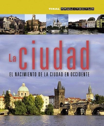 CIUDAD, LA. EL NACIMIENTO DE LA CIUDAD EN OCCIDENTE | 9788499281056 | VV.AA. | Llibreria La Gralla | Llibreria online de Granollers