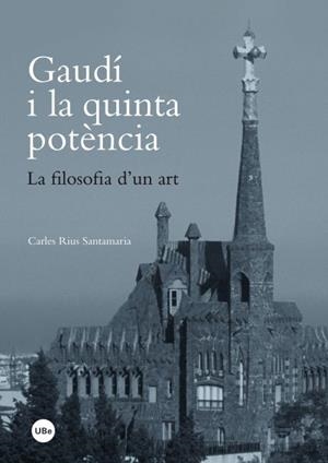 GAUDÍ I LA QUINTA POTÈNCIA | 9788447535620 | RIUS, CARLES | Llibreria La Gralla | Librería online de Granollers