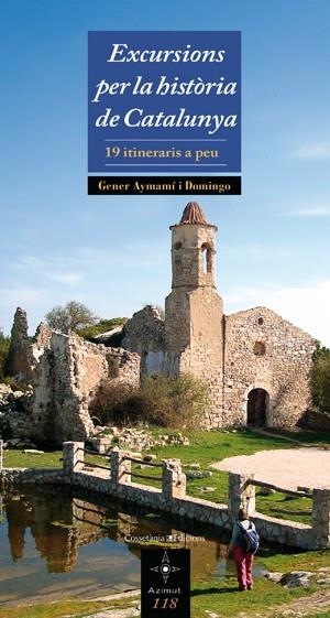 EXCURSIONS PER LA HISTÒRIA DE CATALUNYA (AZIMUT, 118) | 9788497917988 | AYMAMÍ I DOMINGO, GENER | Llibreria La Gralla | Librería online de Granollers