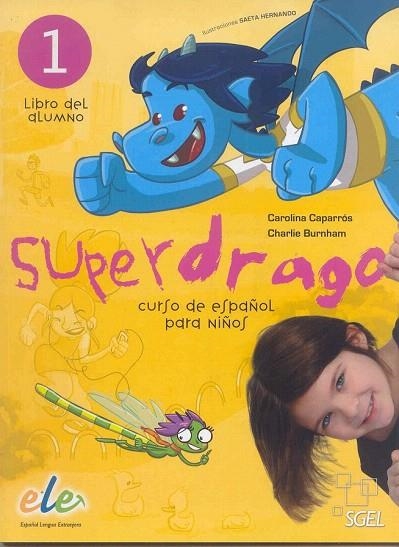 SUPERDRAGO 1 ALUMNO | 9788497784856 | CAPARRÓS, CAROLINA/BURNHAM, CHARLIE | Llibreria La Gralla | Librería online de Granollers