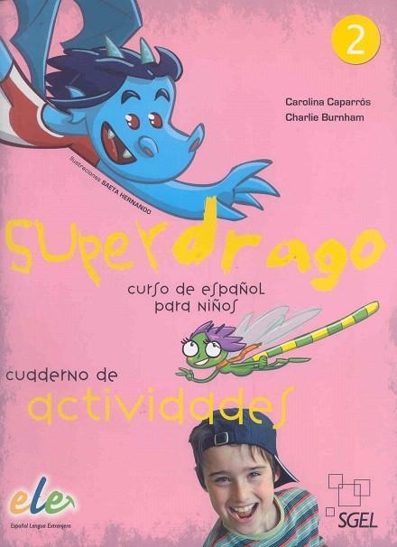 SUPERDRAGO 2 CUADERNO DE ACTIVIDADES | 9788497784894 | CAPARRÓS, CAROLINA/BURNHAM, CHARLIE | Llibreria La Gralla | Librería online de Granollers