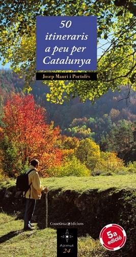 50 ITINERARIS A PEU PER CATALUNYA (AZIMUT 24) | 9788497916837 | MAURI I PORTOLES, JOSEP | Llibreria La Gralla | Librería online de Granollers