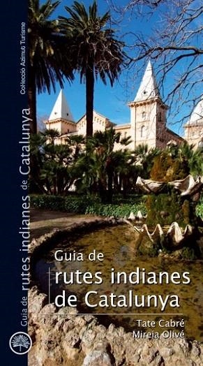 GUIA DE RUTES INDIANES DE CATALUNYA | 9788497918732 | CABRE, TATE / OLIVE, MIREIA | Llibreria La Gralla | Llibreria online de Granollers