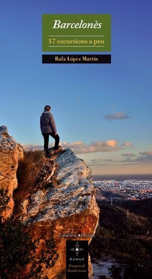 BARCELONÈS. 17 EXCURSIONS A PEU | 9788497915915 | LOPEZ MARTIN, RAFA | Llibreria La Gralla | Llibreria online de Granollers