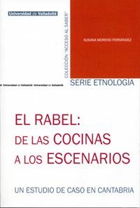 RABEL: DE LAS COCINAS A LOS ESCENARIOS, EL. UN ESTUDIO DE CASO EN CANTABRIA | 9788484486572 | MORENO FERNANDEZ, SUSANA | Llibreria La Gralla | Librería online de Granollers