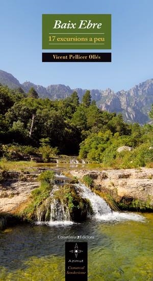 BAIX EBRE. 17 EXCURSIONS A PEU (AZIMUT COMARCAL SENDERISME, 5) | 9788497918527 | PELLICER OLLÉS, VICENT | Llibreria La Gralla | Librería online de Granollers