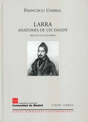 LARRA ANATOMIA DE UN DANDY (LETRAS MADRILEÑAS CONTEMPORANEAS | 9788475228037 | UMBRAL, FRANCISCO | Llibreria La Gralla | Llibreria online de Granollers
