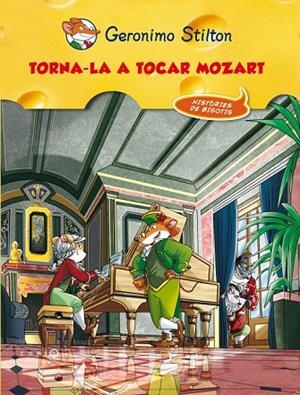 TORNA-LA A TOCAR MOZART | 9788499327648 | STILTON, GERONIMO | Llibreria La Gralla | Librería online de Granollers