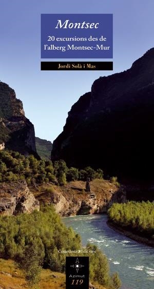 MONTSEC. 20 EXCURSIONS DES DE L'ALBERG MONTSEC MUR (AZIMUT, 119) | 9788497917995 | SOLÀ I MAS, JORDI | Llibreria La Gralla | Librería online de Granollers
