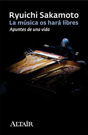 MÚSICA OS HARÁ LIBRES, LA. APUNTES DE UNA VIDA | 9788493927400 | SAKAMOTO, RYUICHI | Llibreria La Gralla | Llibreria online de Granollers
