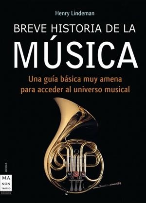 BREVE HISTORIA DE LA MÚSICA | 9788496222311 | LINDEMANN, HENRY | Llibreria La Gralla | Llibreria online de Granollers