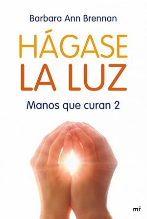 HAGASE LA LUZ. MANOS QUE CURAN 2 | 9788427035706 | BRENNAN, BARBARA ANN | Llibreria La Gralla | Librería online de Granollers