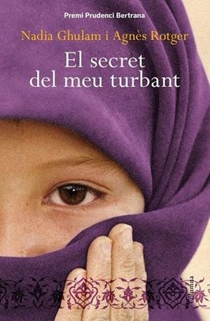 SECRET DEL MEU TURBANT, EL (PREMI PRUDENCI BERTRANA 2010) | 9788466413206 | GHULAM, NADIA; ROTGER, AGNÈS | Llibreria La Gralla | Librería online de Granollers