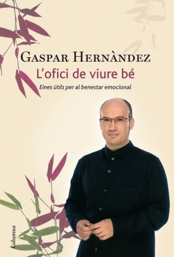 OFICI DE VIURE BE, L' | 9788466411035 | HERNANDEZ, GASPAR | Llibreria La Gralla | Librería online de Granollers