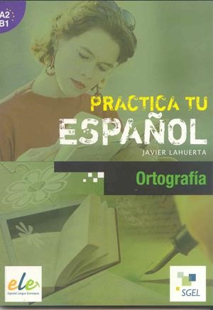 PRACTICA TU ESPAÑOL. ORTOGRAFÍA | 9788497784283 | LAHUERTA GALÁN, JAVIER | Llibreria La Gralla | Llibreria online de Granollers