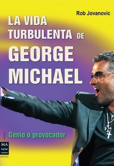 VIDA TURBULENTA DE GEORGE MICHAEL, LA | 9788415256144 | JOVANOVIC, ROB | Llibreria La Gralla | Llibreria online de Granollers