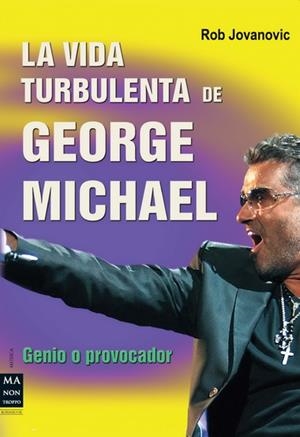 VIDA TURBULENTA DE GEORGE MICHAEL, LA | 9788415256144 | JOVANOVIC, ROB | Llibreria La Gralla | Llibreria online de Granollers
