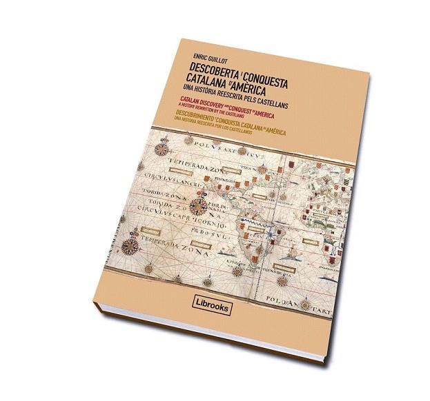 DESCOBERTA I CONQUESTA CATALANA D'AMÈRICA : UNA HISTÒRIA REESCRITA PELS CASTELLANS | 9788493891039 | GUILLOT COLLS, ENRIC  | Llibreria La Gralla | Librería online de Granollers